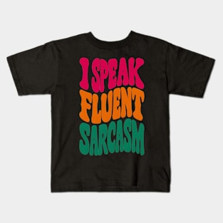 I speak fluent sarcasm Kids T-Shirt